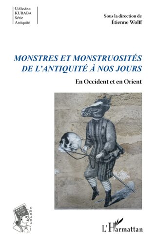 Monstres et monstruosités de l'Antiquité à nos jours: En Occident et en Orient (French Edition)