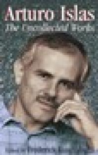 Arturo Islas : The Uncollected Works