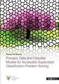 Process, Data and Classifier Models for Accessible Supervised Classification Problem Solving