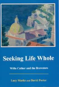 Seeking Life Whole : Willa Cather and the Brewsters