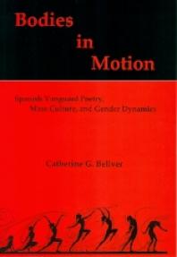 Bodies in Motion : Spanish Vanguard Poetry, Mass Culture, and Gender Dynamics