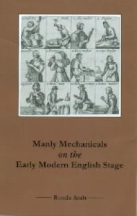 Manly Mechanicals on the Early Modern English Stage