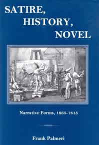 Satire, History, Novel : Narrative Forms, 1665-1815