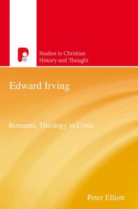 Edward Irving : Romantic Theology in Crisis