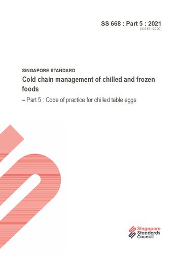 (Singapore Standard) SS 668-5_2021 Cold chain management of chilled and frozen foods – Part 5  Code of practice for chilled table eggs