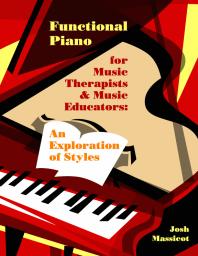 Functional Piano for Music Therapists and Music Educators : An Exploration of Styles