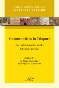Communities in Dispute : Current Scholarship on the Johannine Epistles
