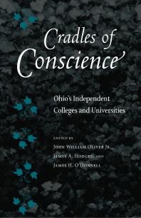 Cradles of Conscience : Ohio's Independent Colleges and Universities