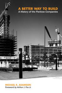 A Better Way to Build : A History of the Pankow Companies