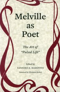 Melville as Poet : The Art of Pulsed Life