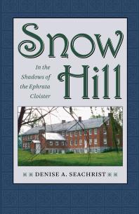 Snow Hill : In the Shadows of the Ephrata Cloister