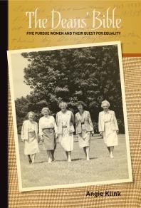 The Deans' Bible : Five Purdue Women and Their Quest for Equality