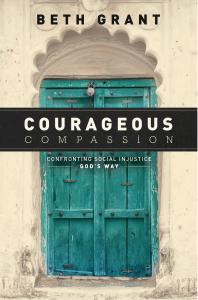 Courageous Compassion : Confronting Social Injustice God’s Way
