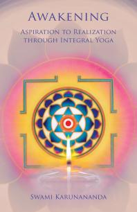 Awakening : Aspiration to Realization Through Integral Yoga