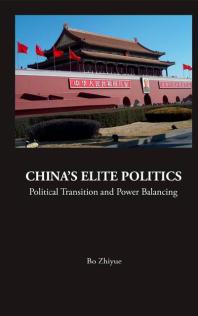 China's Elite Politics: Political Transition And Power Balancing : Political Transition and Power Balancing