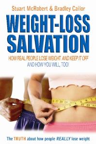 Weight Loss Salvation : How Real People Lose Weight and Keep It Off