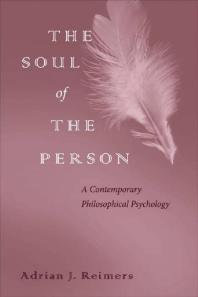 The Soul of the Person : A Contemporary Philosophical Psychology