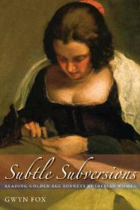 Subtle Subversions : Reading Golden Age Sonnets by Iberian Women