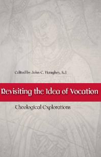 Revisiting the Idea of Vocation : Theological Explorations