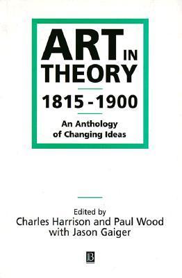 Art in Theory, 1815–1900: An Anthology of Changing Ideas