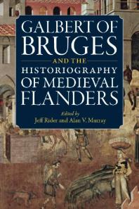 Galbert of Bruges and the Historiography of Medieval Flanders