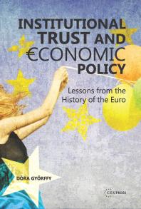Institutional Trust and Economic Policy Lessons from the History of the Euro : Lessons from the History of the Euro