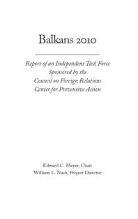 Balkans 2010 : Report of an Independent Task Force Sponsored by the Council on Foreign Relations Center for Preventive Action