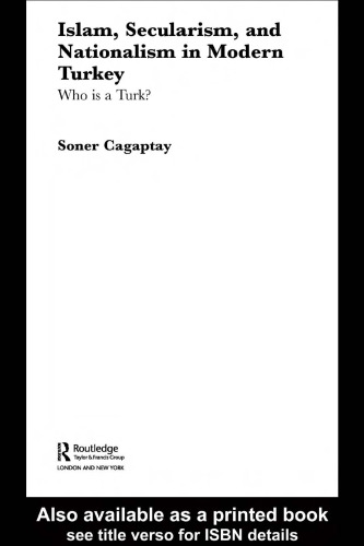 Islam, Secularism and Nationalism in Modern Turkey: Who is a Turk?