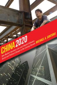 China 2020 : How Western Business Can—and Should—Influence Social and Political Change in the Coming Decade