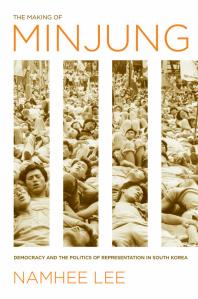 The Making of Minjung : Democracy and the Politics of Representation in South Korea