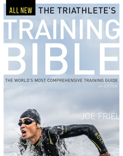 The Triathlete's Training Bible: The World's Most Comprehensive Training Guide, 4th Ed