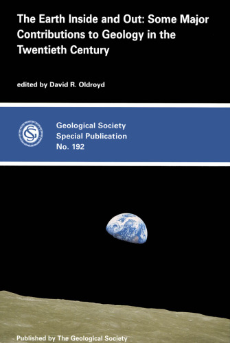 The Earth Inside and Out: Some Major Contributions to Geology in the Twentieth Century 