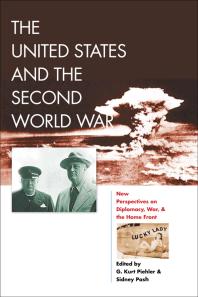 The United States and the Second World War : New Perspectives on Diplomacy, War, and the Home Front