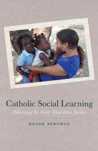 Catholic Social Learning : Educating the Faith That Does Justice