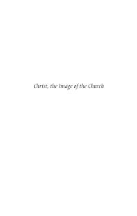 Christ, the Image of the Church : The Construction of a New Cosmology and the Rise of Christianity