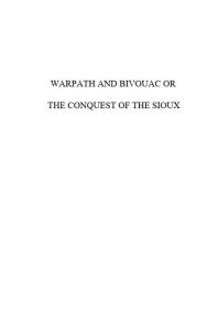 Warpath and Bivouac : Conquest of the Sioux