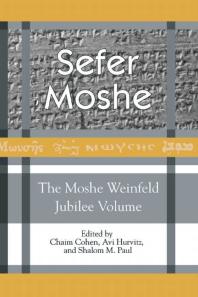 Sefer Moshe: the Moshe Weinfeld Jubilee Volume : Studies in the Bible and the Ancient near East, Qumran, and Post-Biblical Judaism