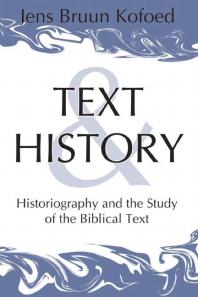 Text and History : Historiography and the Study of the Biblical Text