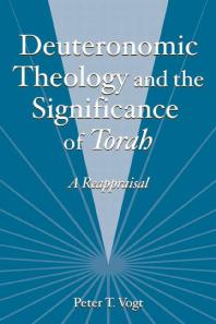 Deuteronomic Theology and the Significance of Torah : A Reappraisal