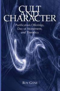 Cult and Character : Purification Offerings, Day of Atonement, and Theodicy