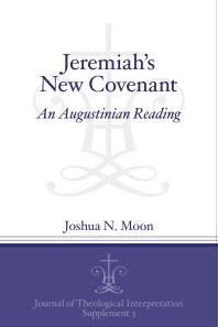 Jeremiah's New Covenant : An Augustinian Reading