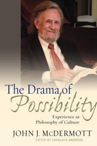 The Drama of Possibility : Experience as Philosophy of Culture