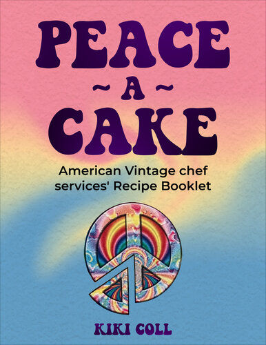 Peace A Cake : American Vintage Chef Services Recipe Booklet (American Vintage Chef Services Recipe Booklets)