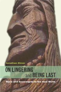 On Lingering and Being Last : Race and Sovereignty in the New World