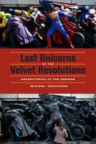Lost Unicorns of the Velvet Revolutions : Heterotopias of the Seminar