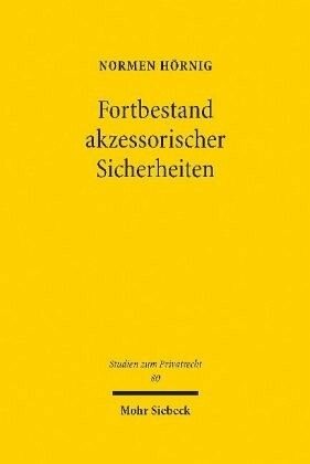Fortbestand akzessorischer Sicherheiten: Eine gesellschaftsrechtliche Lösung am Beispiel der Bürgschaft bei Wegfall des Hauptschuldners. Dissertationsschrift