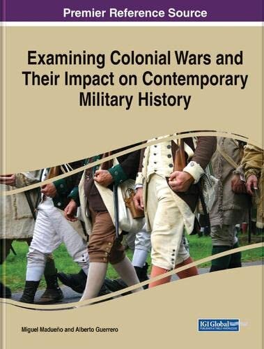 Examining Colonial Wars and Their Impact on Contemporary Military History