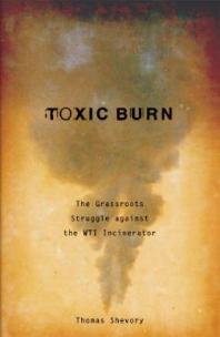 Toxic Burn : The Grassroots Struggle against the WTI Incinerator
