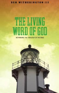 The Living Word of God : Rethinking the Theology of the Bible
