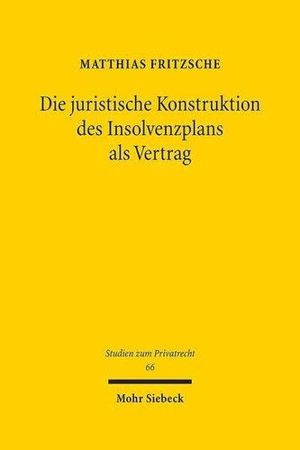 Die juristische Konstruktion des Insolvenzplans als Vertrag